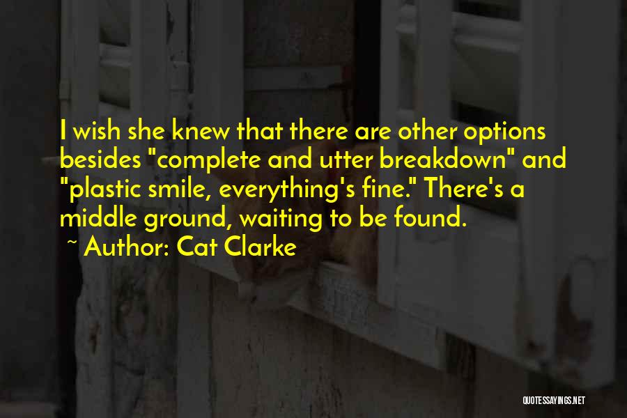 Smile Everything Will Be Okay Quotes By Cat Clarke