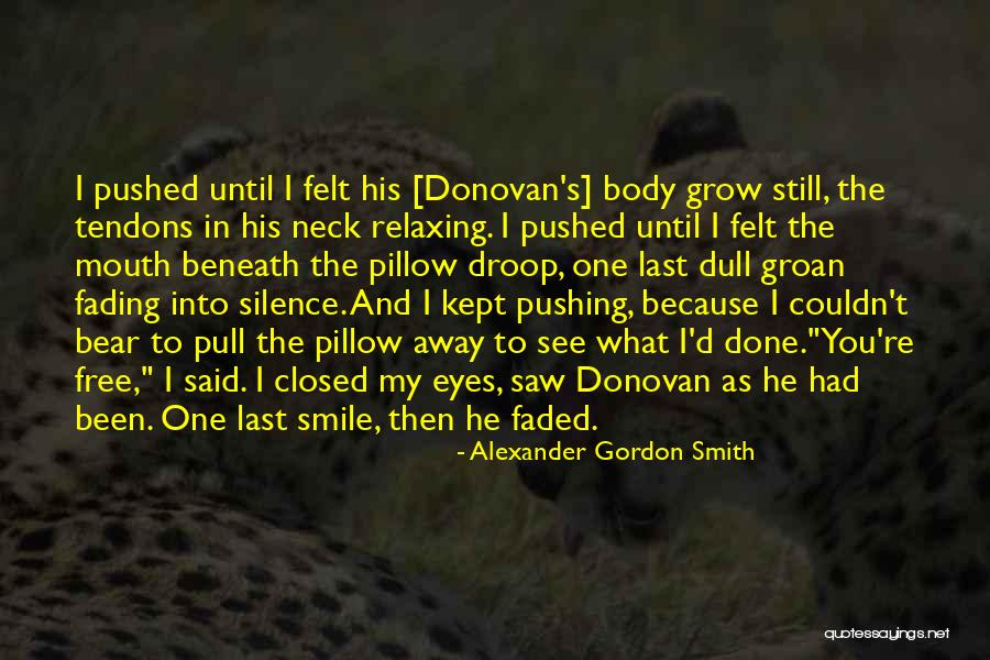 Smile Eyes Closed Quotes By Alexander Gordon Smith Smile Eyes Closed Quotes By Alexander Gordon Smith