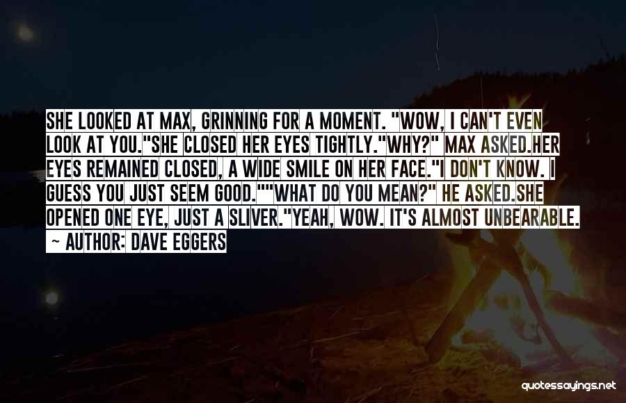 Smile Eyes Closed Quotes By Dave Eggers