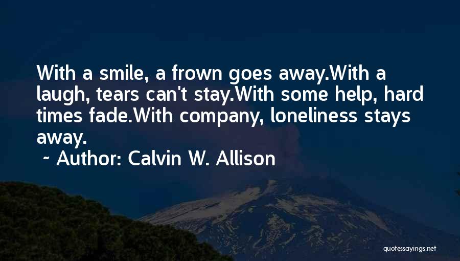 Smile Fade Away Quotes By Calvin W. Allison