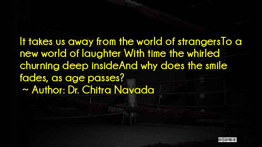 Smile Fades Quotes By Dr. Chitra Navada