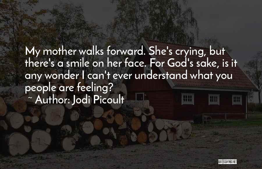 Smile For God Quotes By Jodi Picoult