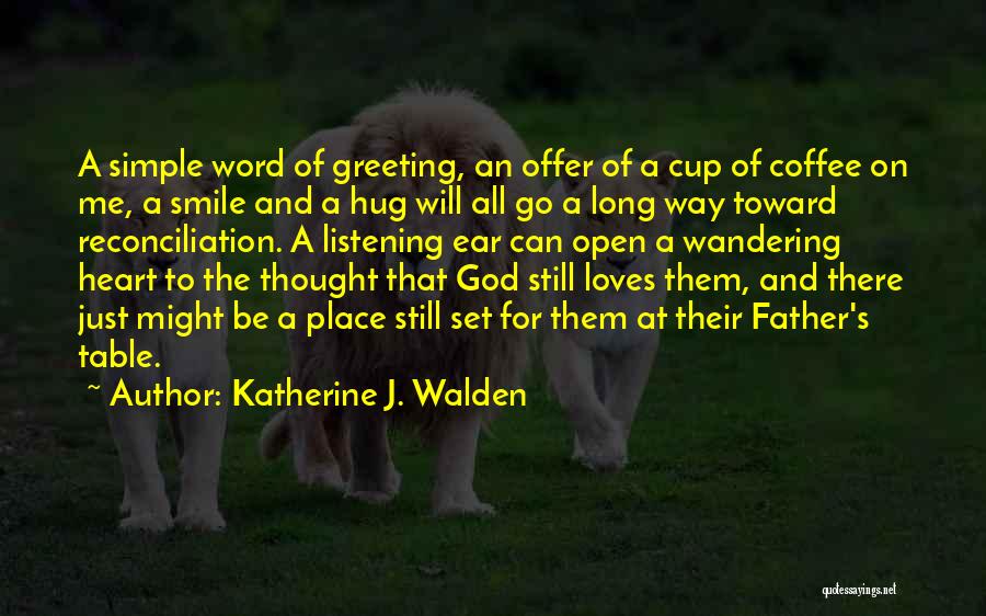 Smile For God Quotes By Katherine J. Walden