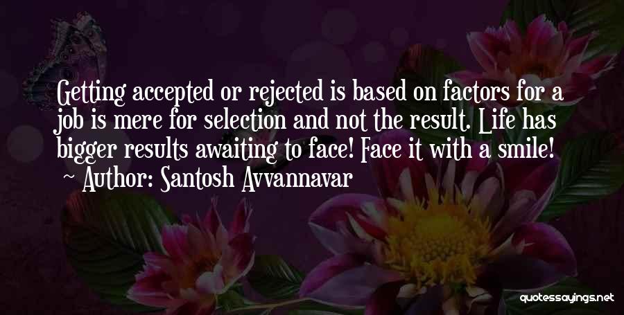 Smile For Life Quotes By Santosh Avvannavar