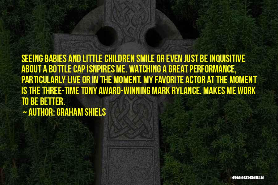 Smile For Me Baby Quotes By Graham Shiels