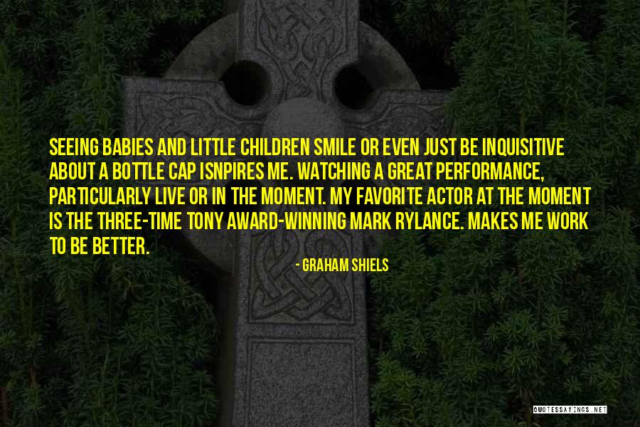 Smile For Me Baby Quotes By Graham Shiels