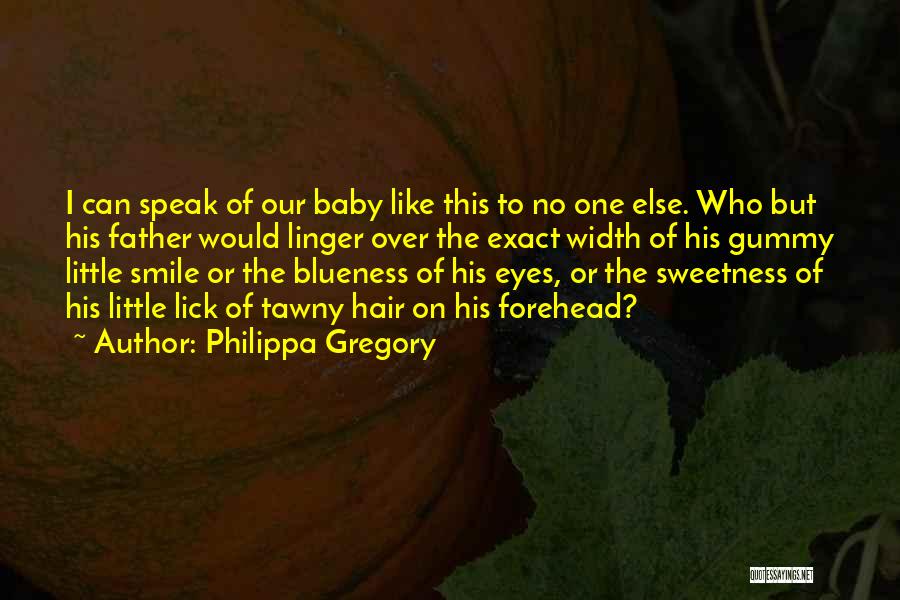 Smile For Me Baby Quotes By Philippa Gregory