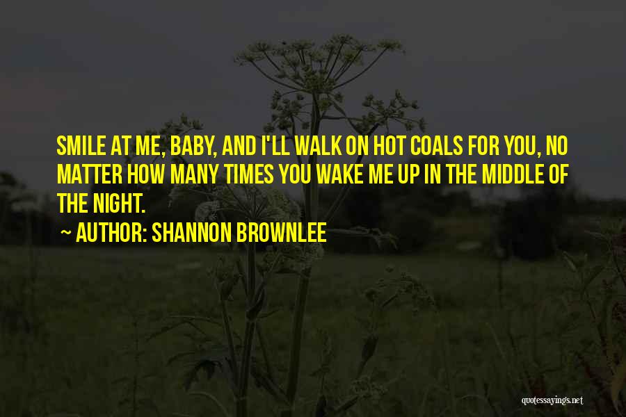 Smile For Me Baby Quotes By Shannon Brownlee