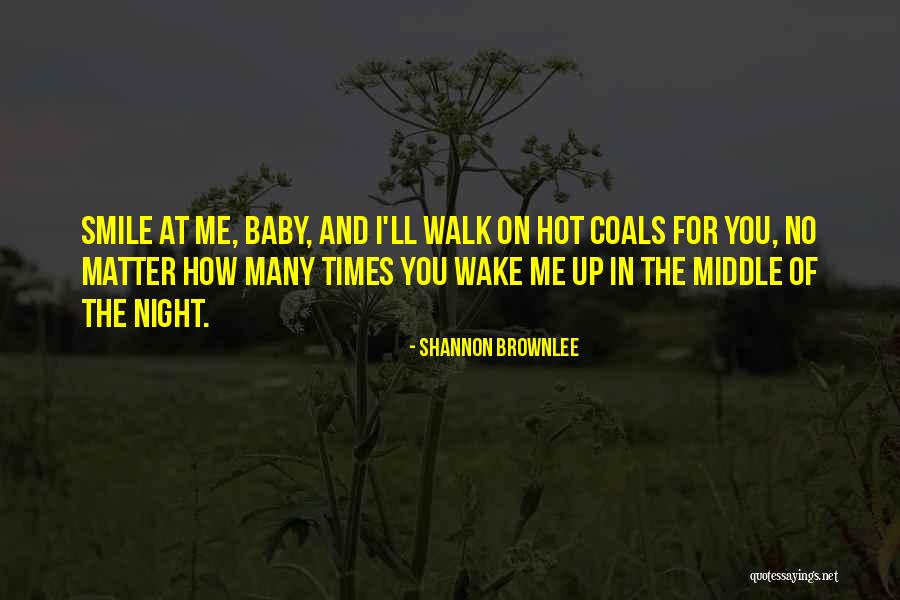 Smile For Me Baby Quotes By Shannon Brownlee