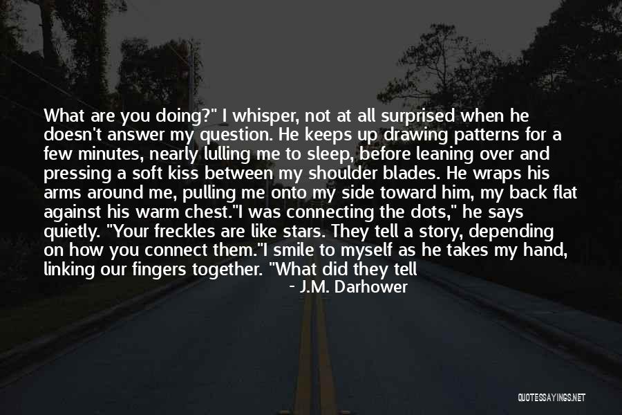 Smile For What You Have Quotes By J.M. Darhower Smile For What You Have Quotes By J.M. Darhower