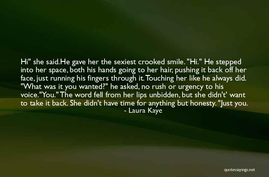 Smile For What You Have Quotes By Laura Kaye Smile For What You Have Quotes By Laura Kaye