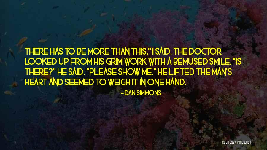 Smile From The Heart Quotes By Dan Simmons Smile From The Heart Quotes By Dan Simmons