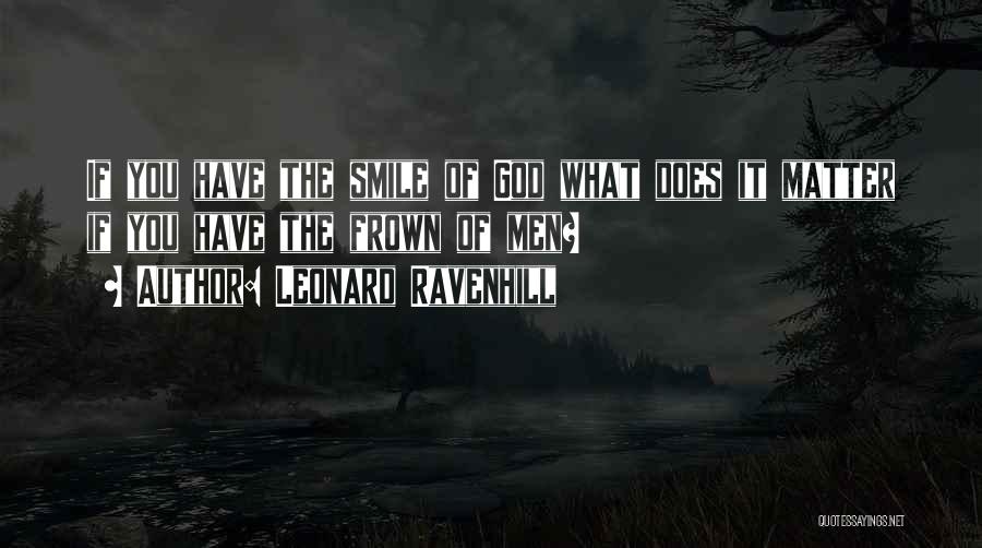 Smile Frown Quotes By Leonard Ravenhill