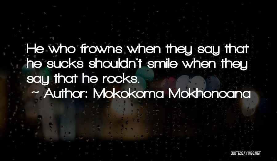 Smile Frown Quotes By Mokokoma Mokhonoana