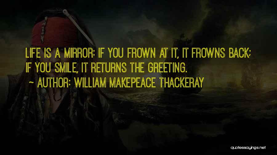 Smile Frown Quotes By William Makepeace Thackeray