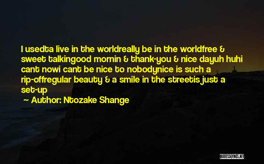 Smile Have A Good Day Quotes By Ntozake Shange