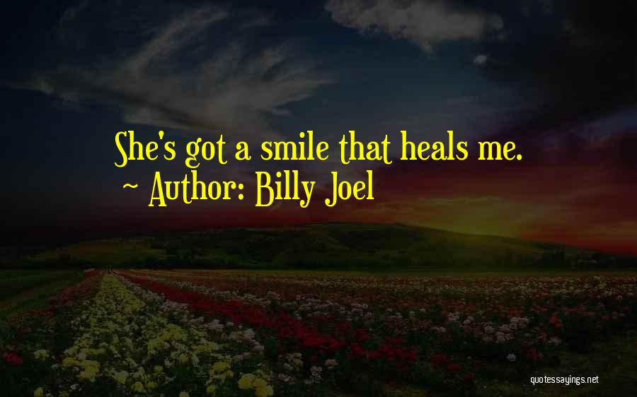 Smile Heals Quotes By Billy Joel