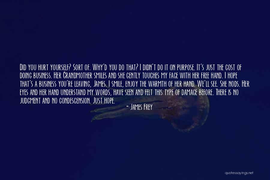 Smile Her Quotes By James Frey Smile Her Quotes By James Frey