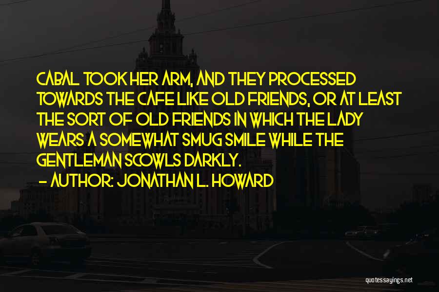 Smile Her Quotes By Jonathan L. Howard