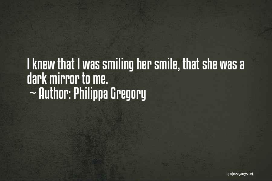 Smile Her Quotes By Philippa Gregory