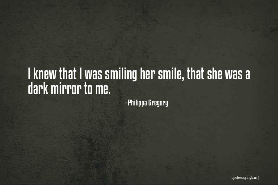 Smile Her Quotes By Philippa Gregory