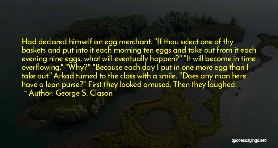 Smile In The Morning Quotes By George S. Clason