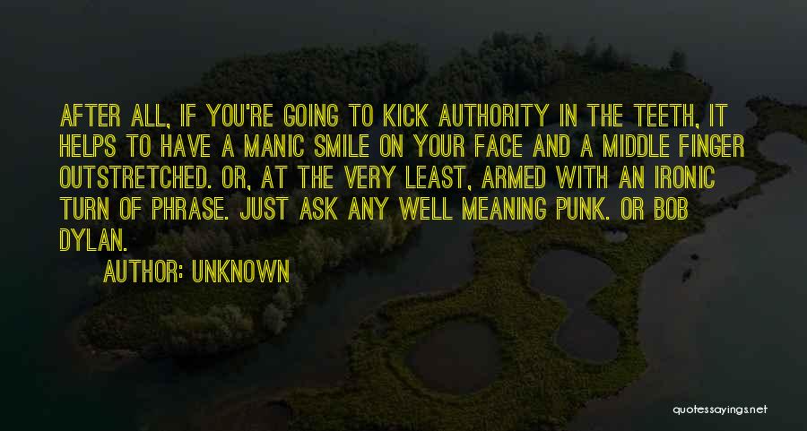 Smile In Your Face Quotes By Unknown