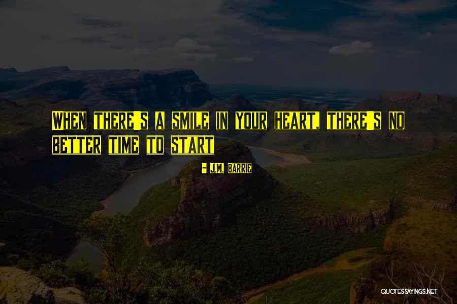 Smile In Your Heart Quotes By J.M. Barrie Smile In Your Heart Quotes By J.M. Barrie