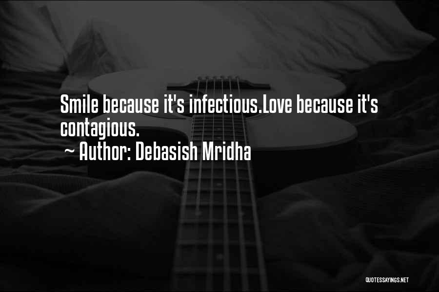 Smile Is Contagious Quotes By Debasish Mridha