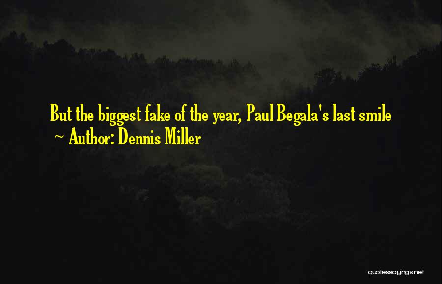 Smile Is Fake Quotes By Dennis Miller