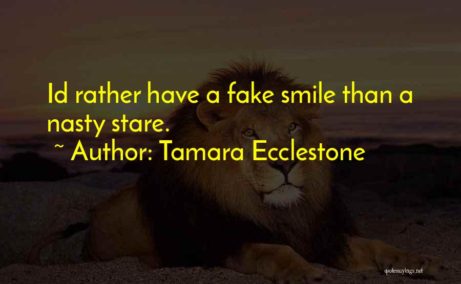Smile Is Fake Quotes By Tamara Ecclestone