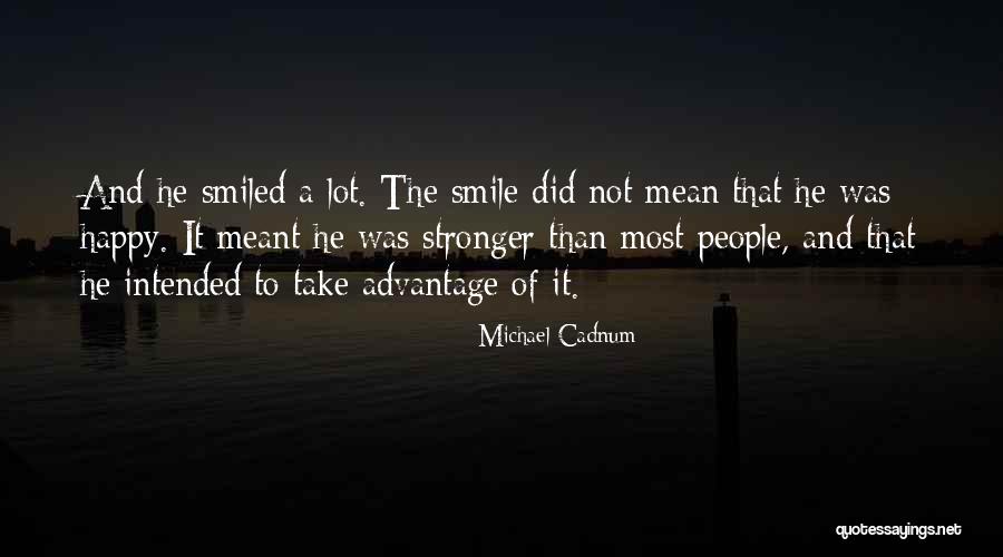 Smile Is Not Mean Happy Quotes By Michael Cadnum