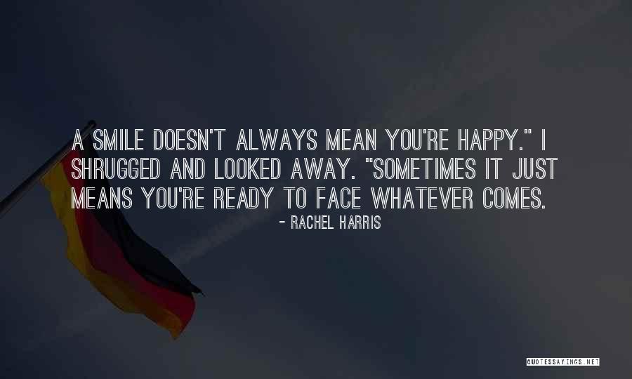 Smile Is Not Mean Happy Quotes By Rachel Harris