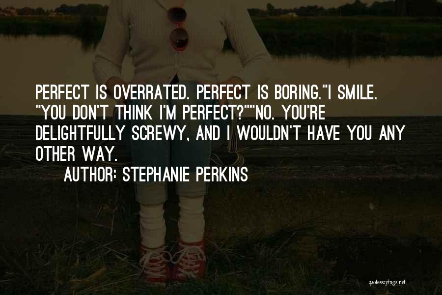 Smile Is Perfect Quotes By Stephanie Perkins