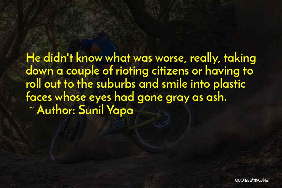 Smile It Could Be Worse Quotes By Sunil Yapa