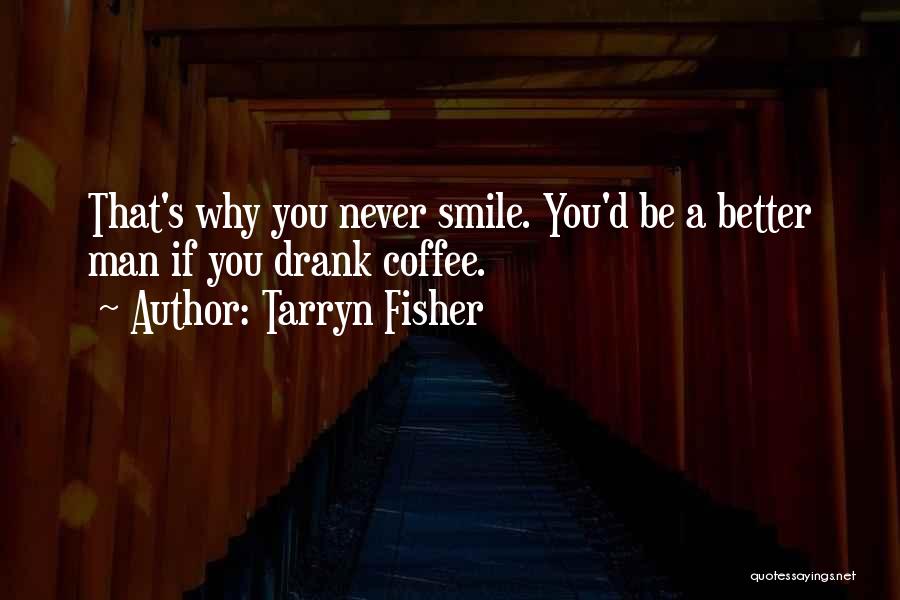 Smile It Gets Better Quotes By Tarryn Fisher