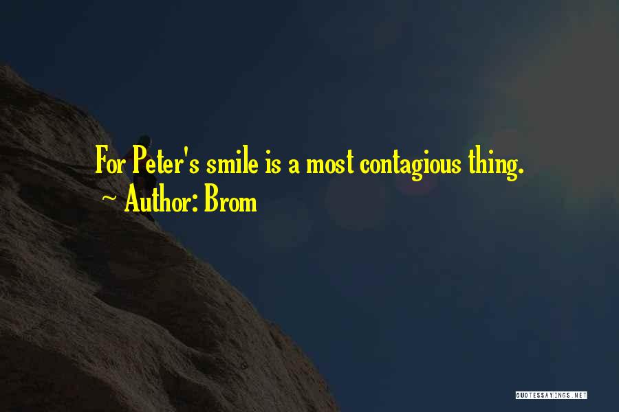 Smile It's Contagious Quotes By Brom