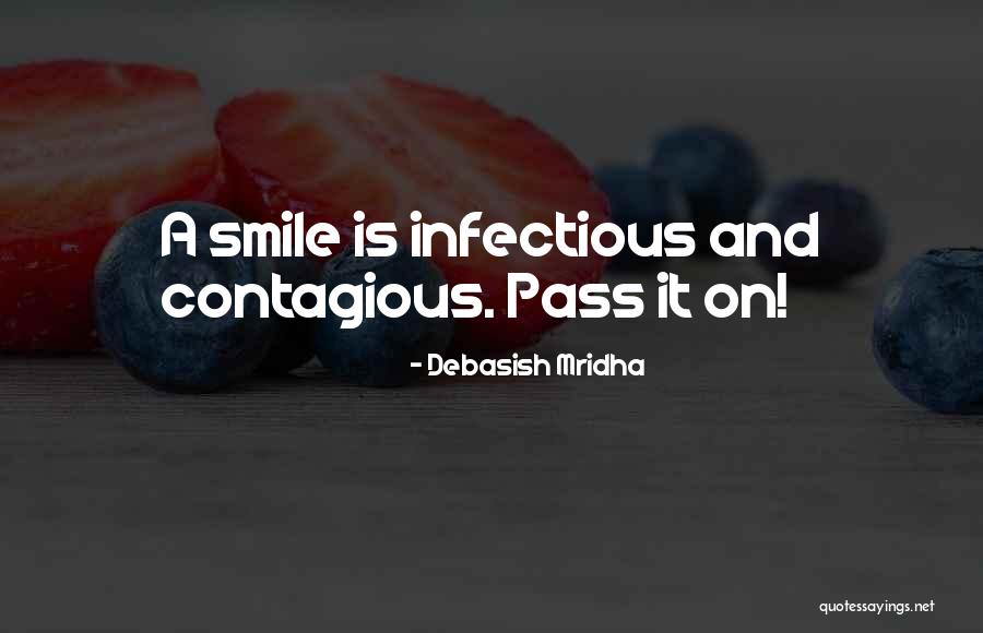 Smile It's Contagious Quotes By Debasish Mridha