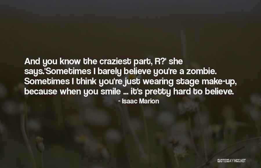 Smile Just Because Quotes By Isaac Marion Smile Just Because Quotes By Isaac Marion