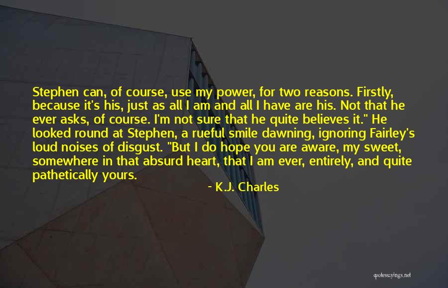 Smile Just Because Quotes By K.J. Charles Smile Just Because Quotes By K.J. Charles