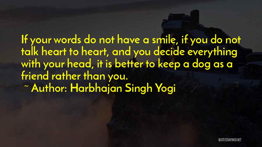 Smile Keep Your Head Up Quotes By Harbhajan Singh Yogi