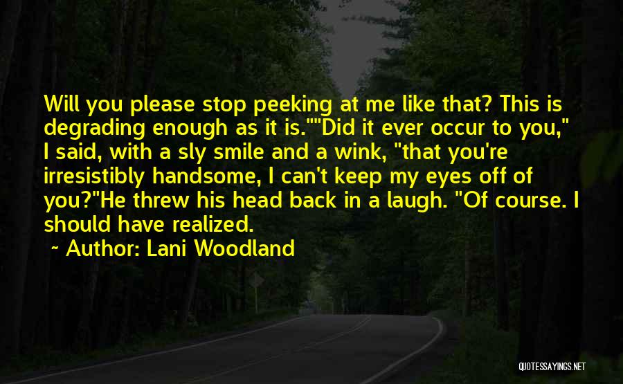 Smile Keep Your Head Up Quotes By Lani Woodland