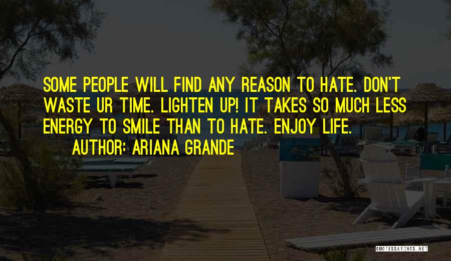 Smile Less Quotes By Ariana Grande