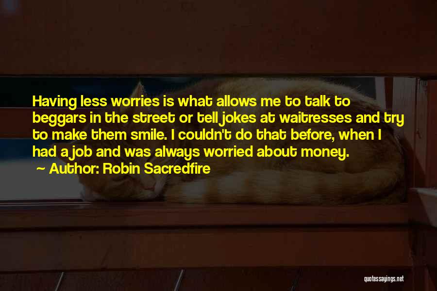 Smile Less Quotes By Robin Sacredfire