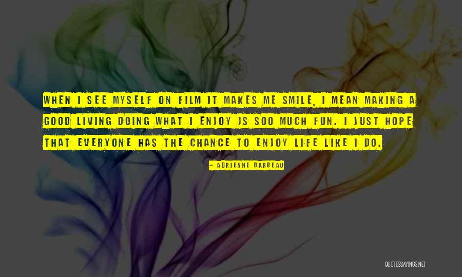 Smile Life Is Good Quotes By Adrienne Barbeau Smile Life Is Good Quotes By Adrienne Barbeau