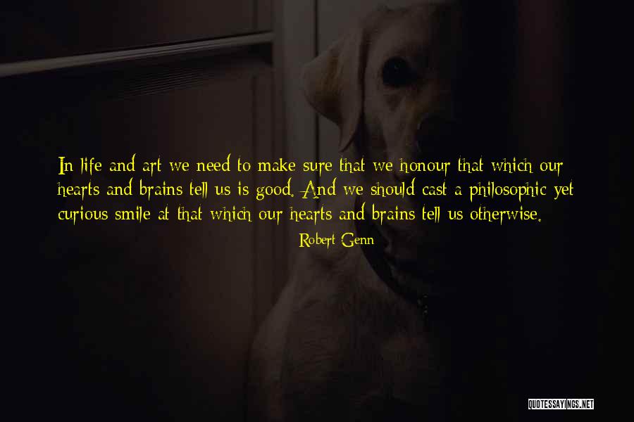 Smile Life Is Good Quotes By Robert Genn Smile Life Is Good Quotes By Robert Genn