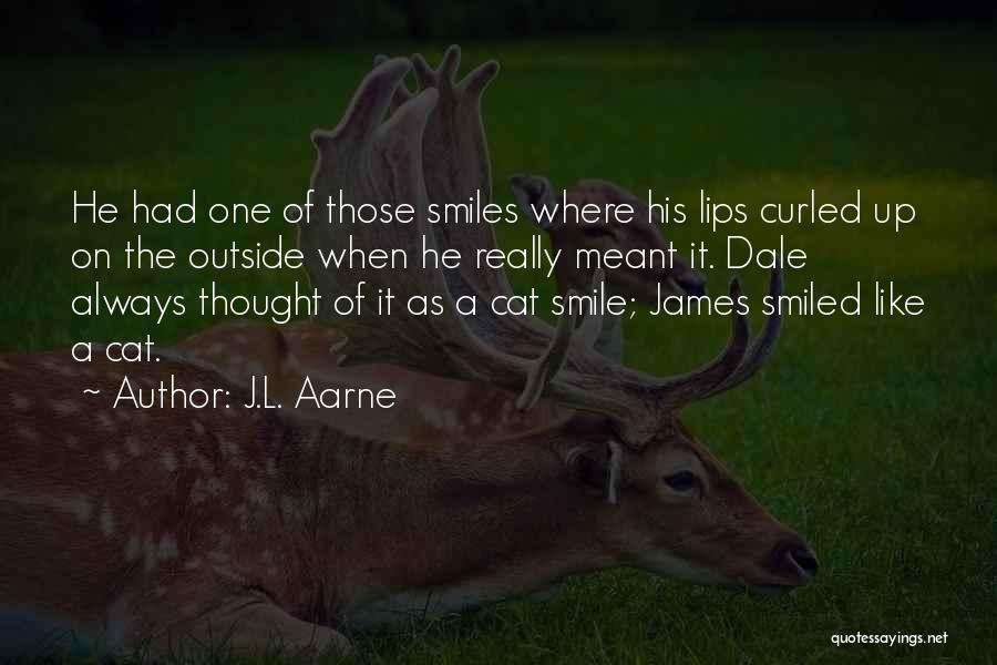 Smile Like A Cat Quotes By J.L. Aarne