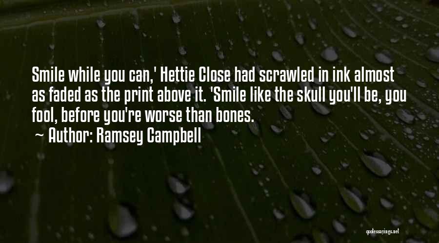 Smile Like A Fool Quotes By Ramsey Campbell
