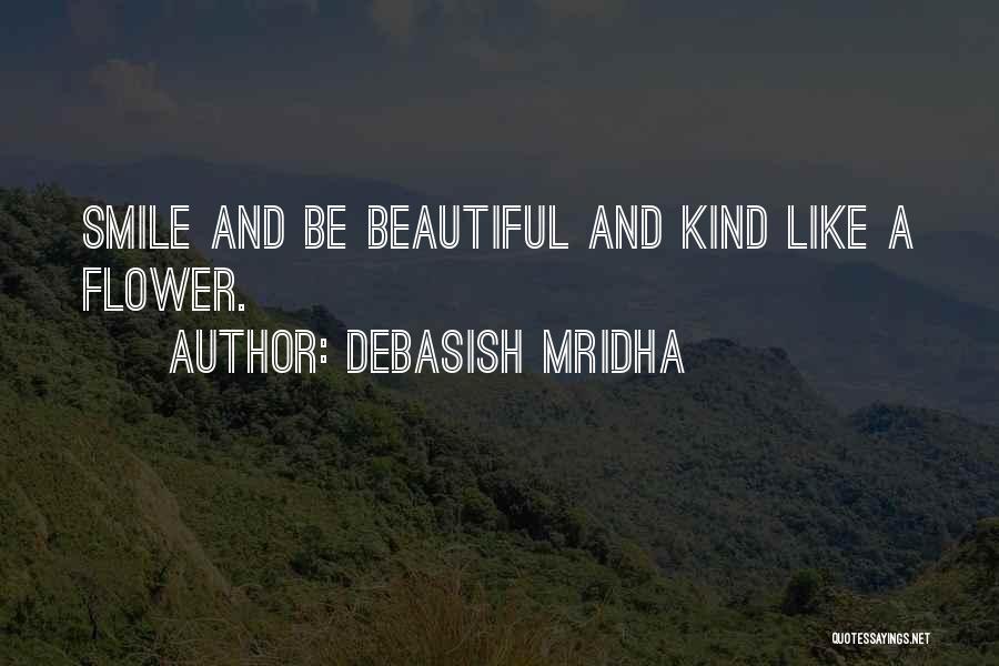 Smile Like Flower Quotes By Debasish Mridha