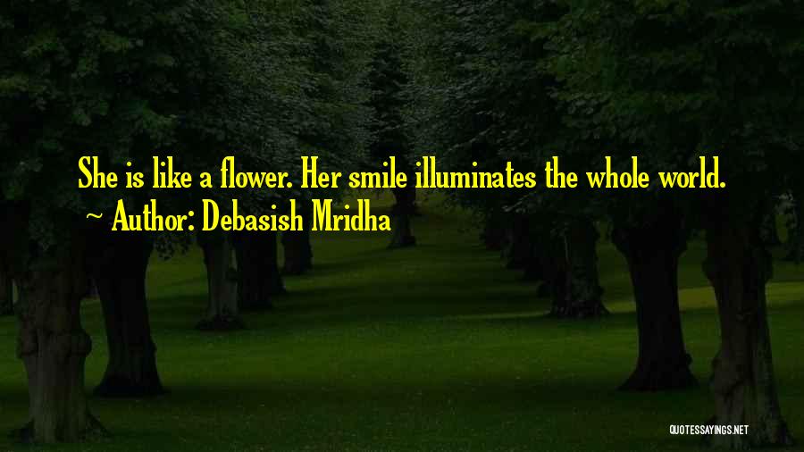 Smile Like Flower Quotes By Debasish Mridha